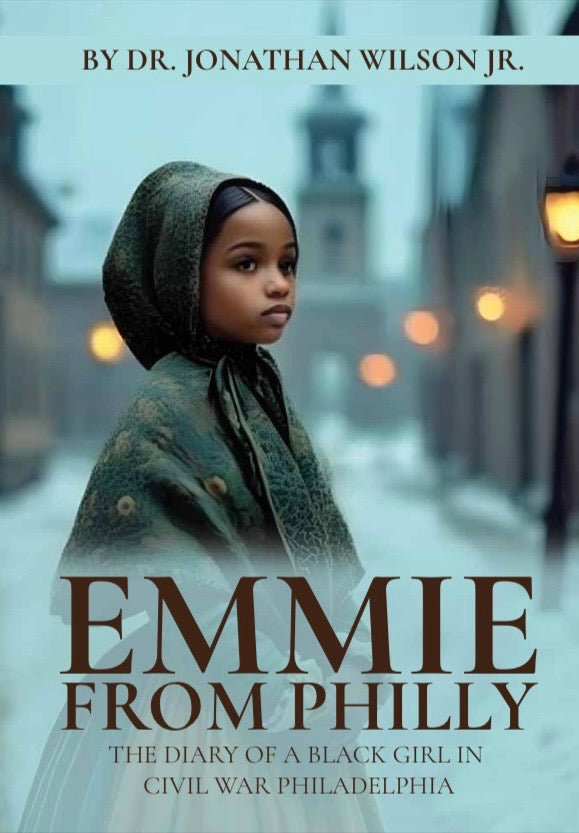 Emmie From Philly - The Diary of a Black Girl in Civil War Philadelphia